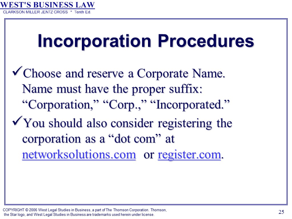 25 Incorporation Procedures Choose and reserve a Corporate Name. Name must have the proper